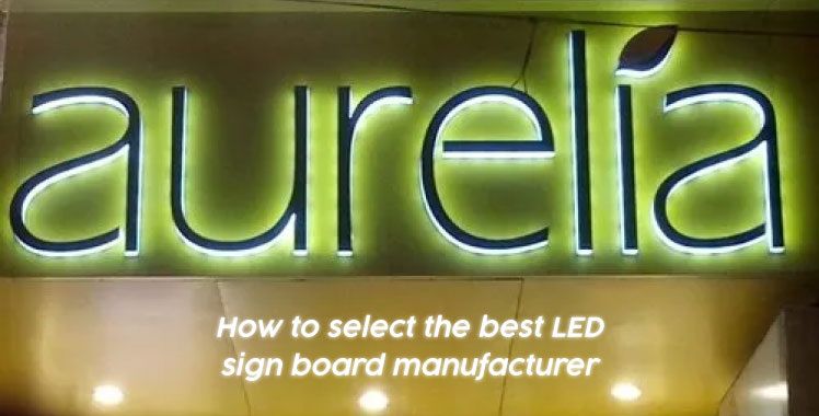 How to Select Best  LED Sign Board Manufacturer